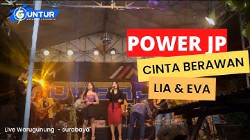 | POWER JP | Cinta Berawan | Lia & Eva kholiq | live warugunung - Surabaya | GUNTUR MUSIC
