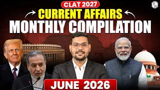 CLAT 2027 Current Affairs June 2026 | Monthly Compilation | CLAT Most Important Questions