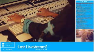 Last Live Stream (before moving out)