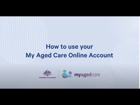 How to use your My Aged Care Online Account