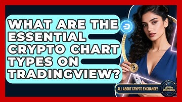 What Are The Essential Crypto Chart Types On TradingView? - All About Crypto Exchanges