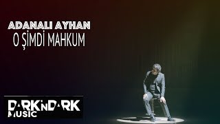 Adanalı Ayhan - O Şimdi Mahkum Resimi