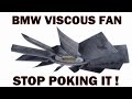 Stop poking the BMW Viscous Fan! A better way to test