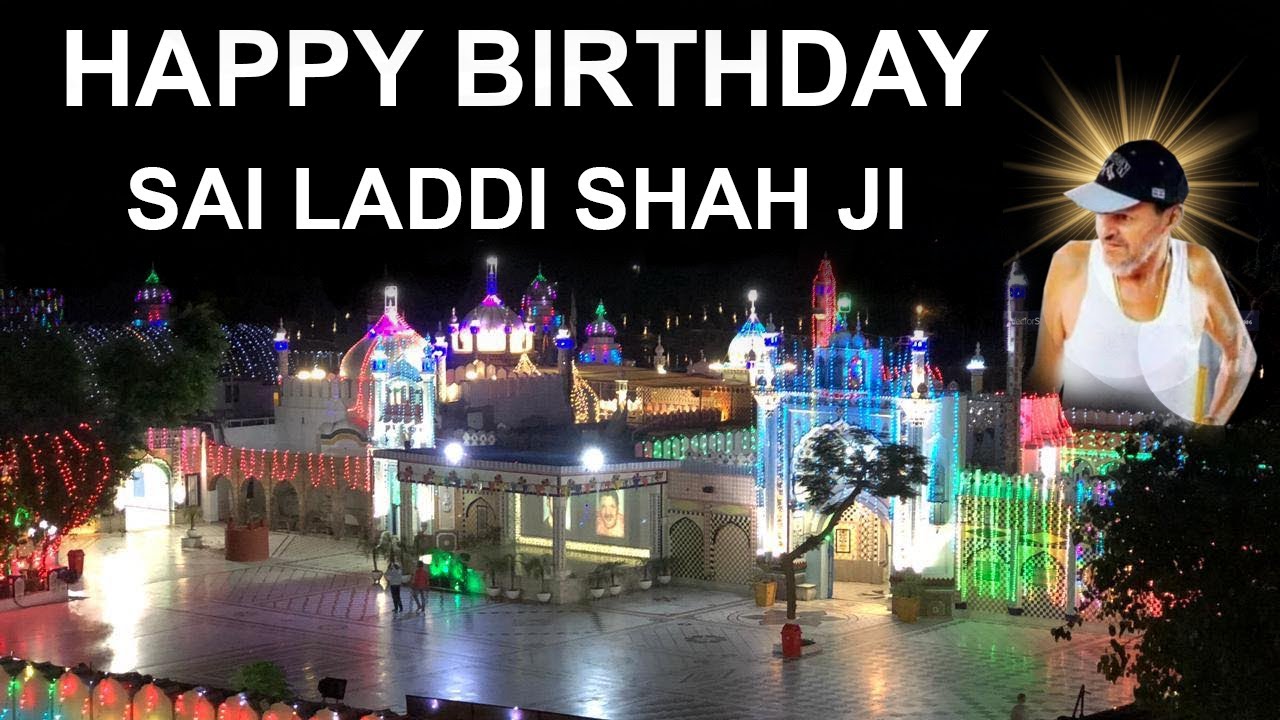 Happy Birthday Sai Laddi Shah Ji Dera Baba Murad Shah Nakodar ...