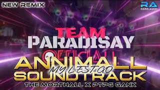 DJ ANNIMALL MY L'EST GO THE MORTHALL X PTPG GANK AN RASIS AUDIO NEW RMX❗ TEAMPARADISAYOFFICIALL