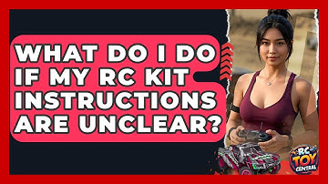 What Do I Do If My RC Kit Instructions Are Unclear? - RC Toy Central