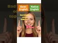 Basic English vs Native English 03  #speakconfidentenglish  #improveyourenglish #fastenglish