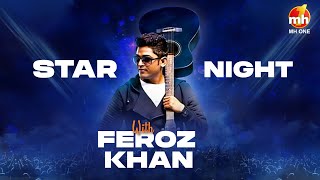 Feroz Khan Live Performance | Star Night | MH ONE