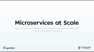 [Webinar] Microservices at Scale: Reduce Overhead & Increase Dev Productivity with 100s of Services