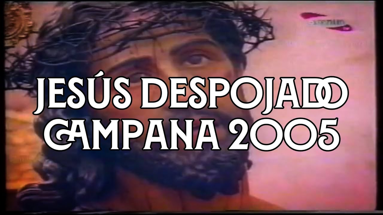 Jesús Despojado en Campana 2005 | Virgen de los Reyes