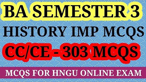 BA SEMESTER 3 HISTORY CC/CE - 303 IMP MCQS FOR HNGU ONLINE EXAM