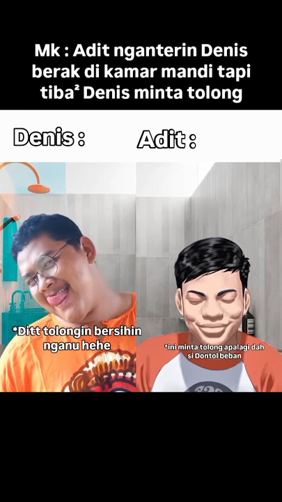 Denis : Adit tolongin dit #meme #aditsopojarwo #fyp