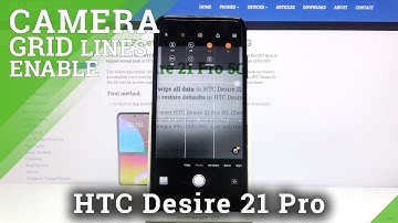 How to Use Camera Gridlines in HTC Desire 21 Pro – Disable Camera Gridlines