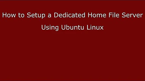 How to Setup a Dedicated Home File Server Using Ubuntu Linux