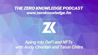 ZKPodcast: Aping into DeFi and NFTs with Andy Chorlian and Tarun Chitra