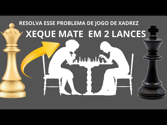 Xadrez é arte - Xeque mate em 2 lances! Brancas jogam.