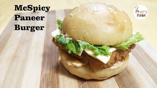 McDonald's McSpicy Paneer Burger Recipe at Home (HINDI) | рдкрдиреАрд░ рдмрд░реНрдЧрд░ рдмрдирд╛рдиреЗ рдХреА рд╡рд┐рдзрд┐ | Chef's Funda