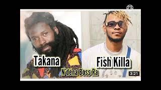 Takana zion feat fish killa-n'dena boss ra[audio]2021🇬🇳