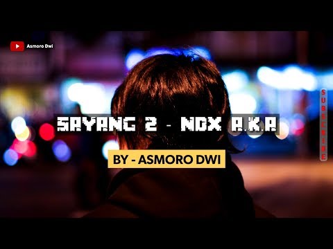 SAYANG  - NDX A.K.A