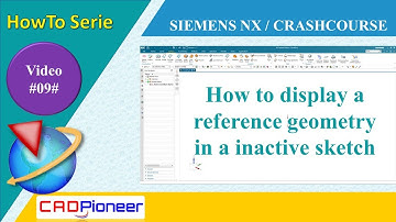 Siemens NX / HowTo Serie / Display refenrence geometry in  a inactive sketch