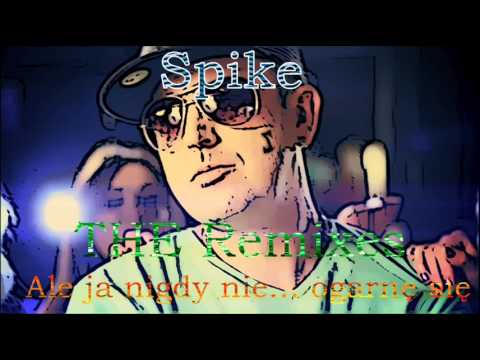 Spike - Ale ja nigdy nie ... ogarnę się (Sendker Remix)