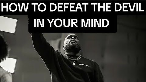 HOW TO DEFEAT THE DEVIL IN YOUR MIND. Philip Anthony Mitchell (2819 Church)