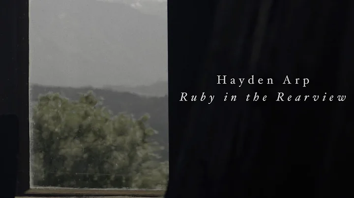 Hayden Arp - Ruby in the Rearview (Official Music ...