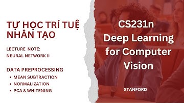 Hướng dẫn trọn bộ: CS231n - Deep Learning for Computer Vision - Lecture note: Data Preprocessing