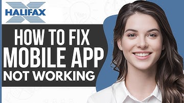 How To Fix Halifax Mobile Banking App Not Working - Full Guide 2023