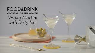 Cocktail of the Month | Vodka Martini with Dirty Ice