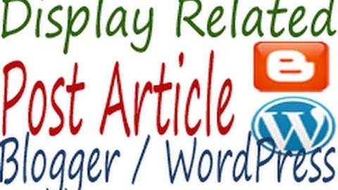 How To Add Related Post Widget To Blogger And WordPress Blog