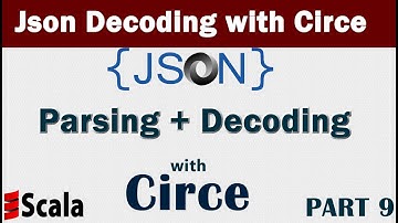 Scala Advanced 9 - Parsing and Decoding Json with Circe