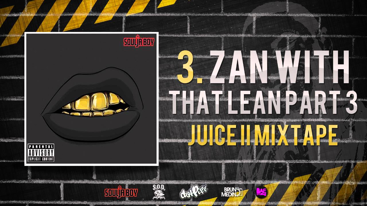 Soulja Boy Zan With That Lean Part 3 [Juice II Mxtape] YouTube
