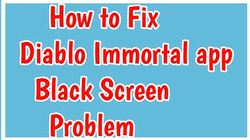 Fix Diablo Immortal App Black Screen Error Problem | Diablo Immortal App Crash & Black screen error