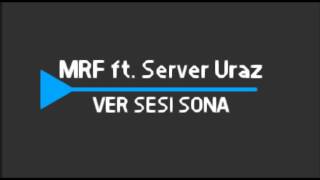 MRF feat. Server Uraz - Ver Sona Sesi [BASS]