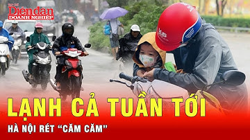 Hà Nội rét “căm căm” trong tuần tới, nhiệt độ xuống thấp | Tin tức 24h
