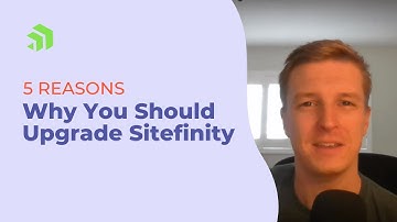 Why Should You Upgrade Your Sitefinity CMS?