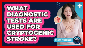 What Diagnostic Tests Are Used For Cryptogenic Stroke? - Stroke Support Channel