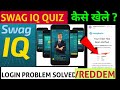 HOW TO PLAY SWAG IQ  REDDEM  LOGIN PROBLEMS  ALL SOLVED