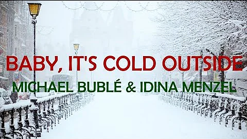 ❄️BABY, IT'S COLD OUTSIDE - MICHAEL BUBLÉ , IDINA MENZEL DUET LYRICS