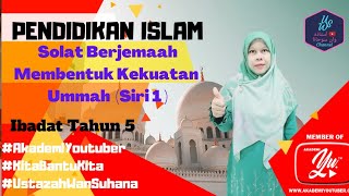 PENDIDIKAN ISLAM TAHUN 5 ( Ibadat : Solat Berjemaah Membentuk Kekuatan Ummah- Siri 1 )