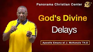 God's Divine Delays| Apostle Emanu-el J. McKenzie TH.D