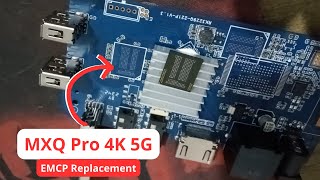 Android TV Box MXQ Pro 4K 5G (Unit From Viewer) EMCP Replacement Full Video Documentation