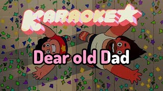 Dear Old Dad - Steven Universe Karaoke