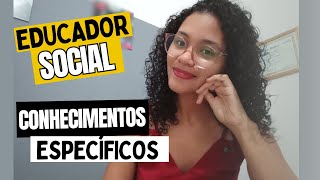 EDUCADOR SOCIAL - SIGLAS e CONHECIMENTOS ESPECÍFICOS da PROFISSÃO | Entenda um pouco mais!