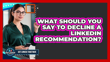 What Should You Say To Decline A LinkedIn Recommendation?