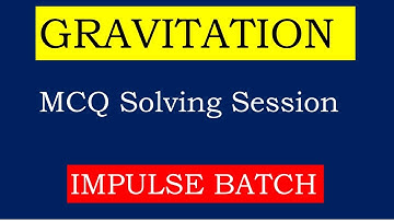 Gravitation | MCQ Solving Session | Class 11th | Impulse Batch | MHTCET2021