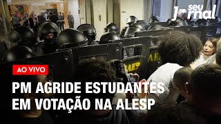 #AOVIVO PM agride estudantes em votação sobre escolas cívico-militares na Alesp | Seu Jornal 21.05