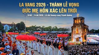 LA VANG 2026 - THÁNH LỄ VỌNG ĐỨC MẸ HỒN XÁC LÊN TRỜI ( ĐẠI HỘI ĐỨC MẸ LA VANG LẦN THỨ 32 )