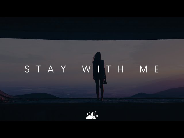 Stay With Me | Deep Chill Music Mix class=